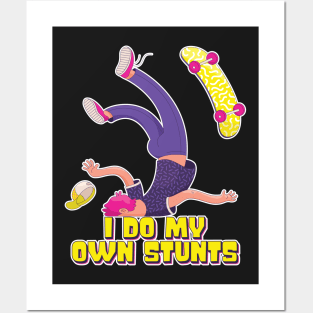 I Do My Own Stunts Funny Skateboard Skate Gift design Posters and Art